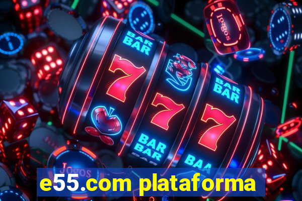 e55.com plataforma